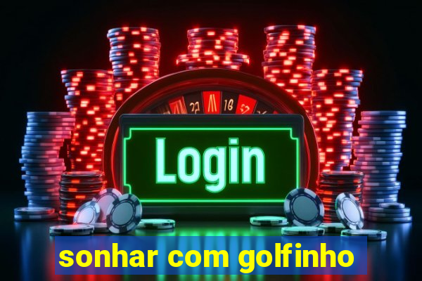 sonhar com golfinho